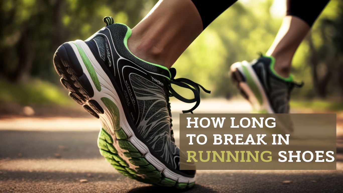 HOW LONG TO BREAK IN RUNNING SHOES